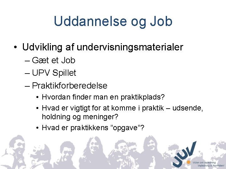 Uddannelse og Job • Udvikling af undervisningsmaterialer – Gæt et Job – UPV Spillet