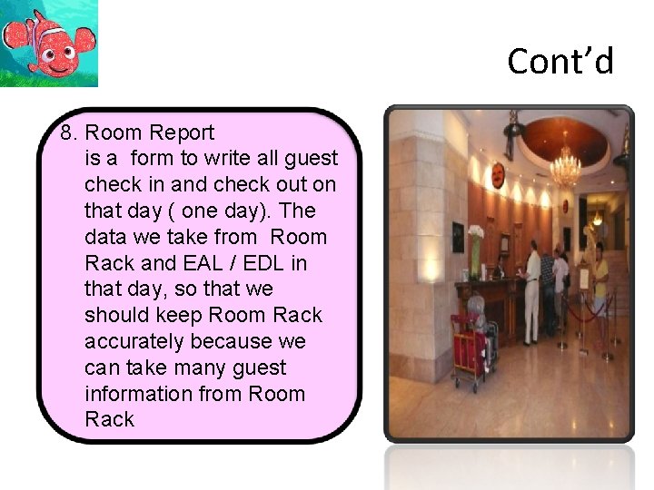 Cont’d 8. Room Report is a form to write all guest check in and