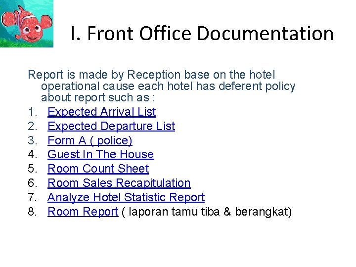 I. Front Office Documentation Report is made by Reception base on the hotel operational