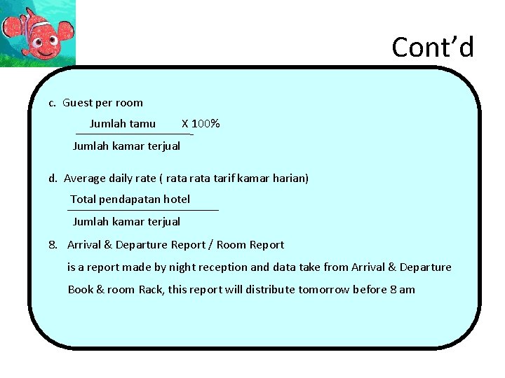 Cont’d c. Guest per room Jumlah tamu X 100% Jumlah kamar terjual d. Average