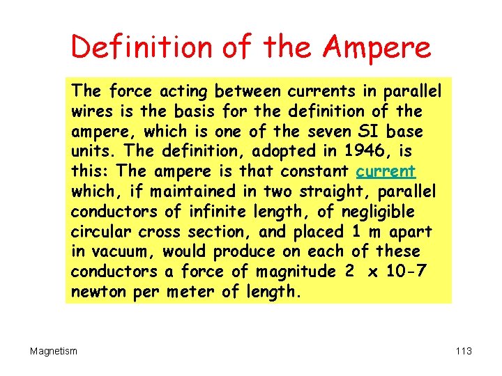 Definition of the Ampere The force acting between currents in parallel wires is the