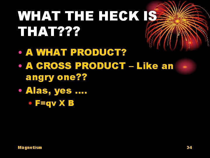 WHAT THE HECK IS THAT? ? ? • A WHAT PRODUCT? • A CROSS