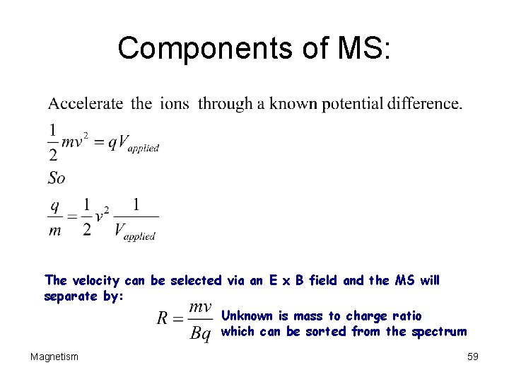 Components of MS: The velocity can be selected via an E x B field