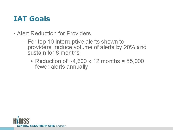 IAT Goals • Alert Reduction for Providers – For top 10 interruptive alerts shown