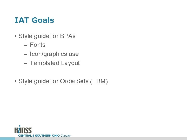 IAT Goals • Style guide for BPAs – Fonts – Icon/graphics use – Templated