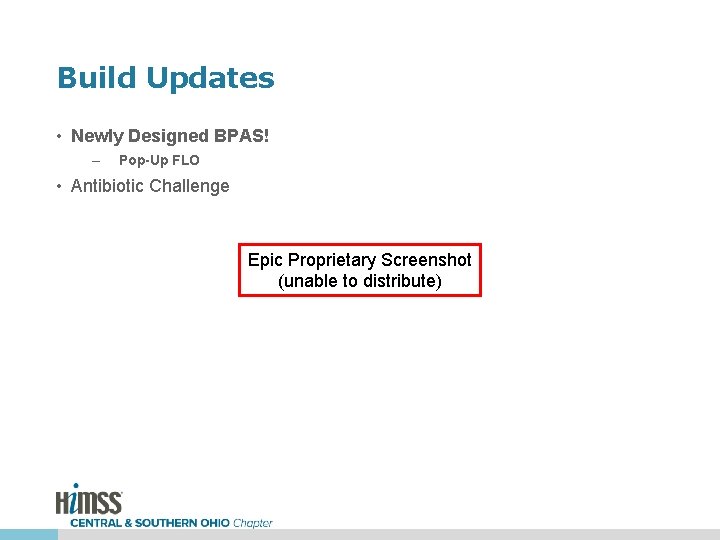 Build Updates • Newly Designed BPAS! – Pop-Up FLO • Antibiotic Challenge Epic Proprietary