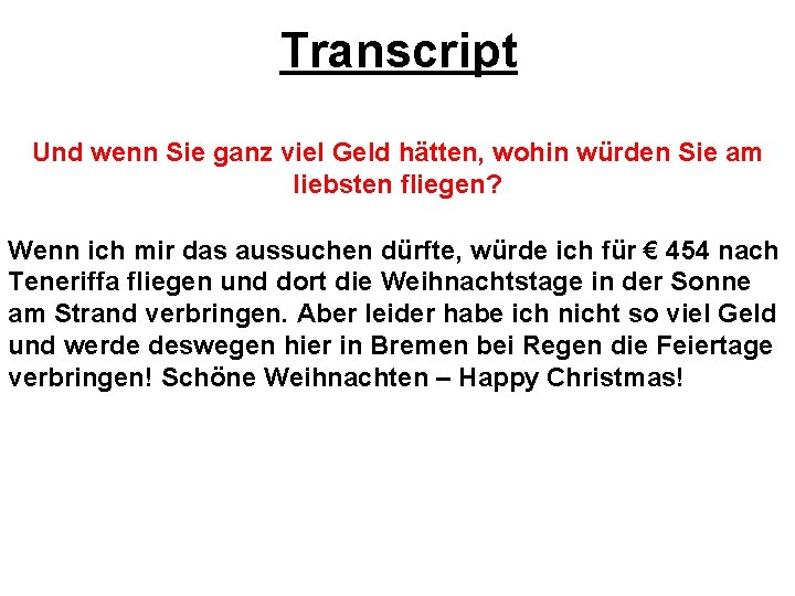 Transcript Und wenn Sie ganz viel Geld hätten, wohin würden Sie am liebsten fliegen?