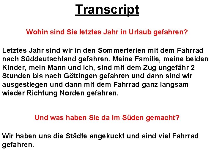 Transcript Wohin sind Sie letztes Jahr in Urlaub gefahren? Letztes Jahr sind wir in