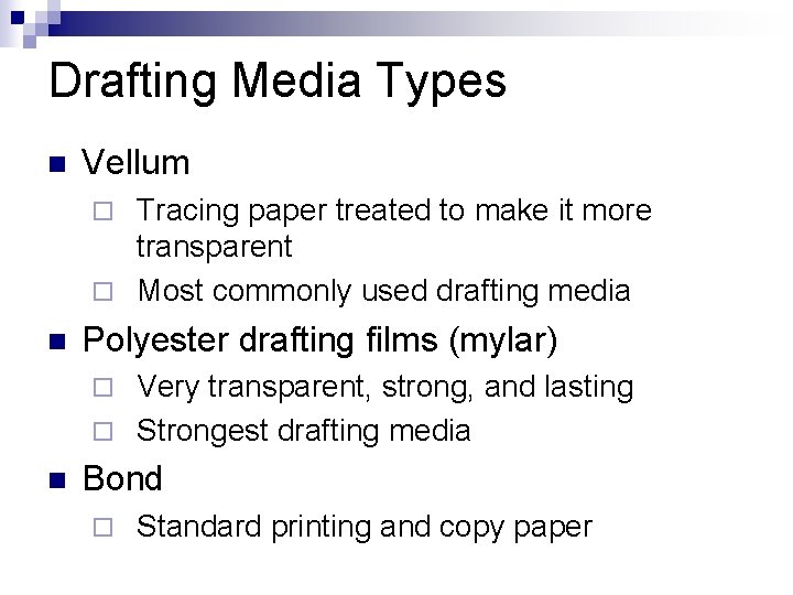 Drafting Media Types n Vellum Tracing paper treated to make it more transparent ¨