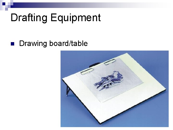 Drafting Equipment n Drawing board/table 