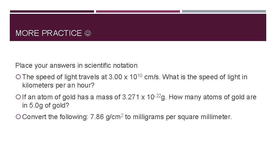 MORE PRACTICE Place your answers in scientific notation The speed of light travels at
