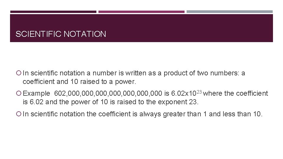SCIENTIFIC NOTATION In scientific notation a number is written as a product of two