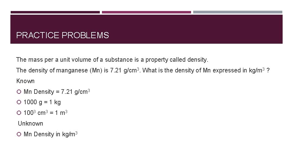 PRACTICE PROBLEMS The mass per a unit volume of a substance is a property