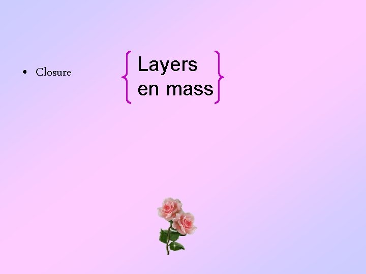  • Closure Layers en mass 