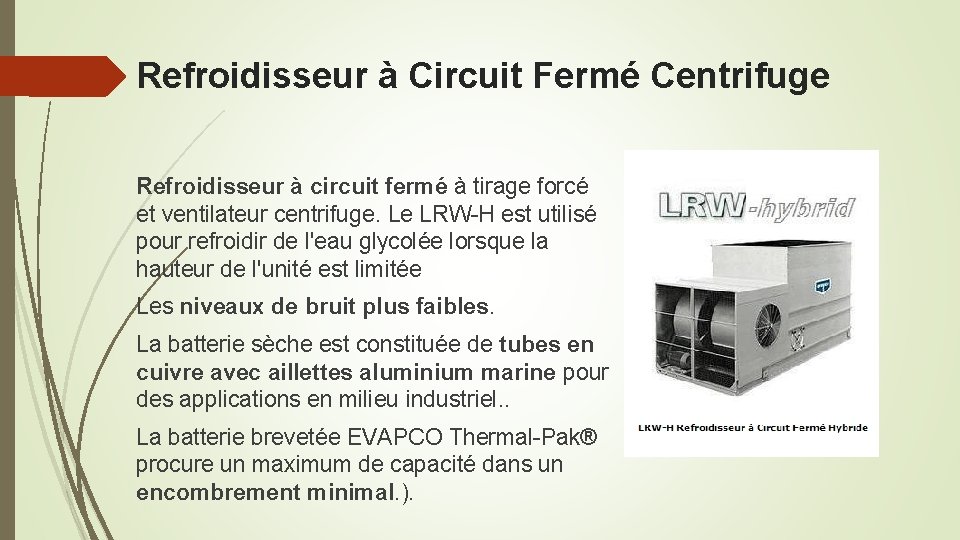 Refroidisseur à Circuit Fermé Centrifuge Refroidisseur à circuit fermé à tirage forcé et ventilateur