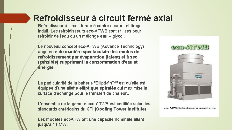 Refroidisseur à circuit fermé axial Refroidisseur à circuit fermé à contre courant et tirage