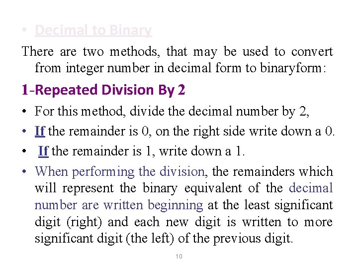 • Decimal to Binary There are two methods, that may be used to • Decimal to Binary There are two methods, that may be used to