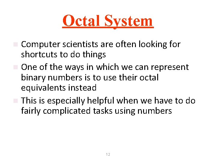 Octal System Computer scientists are often looking for shortcuts to do things n One Octal System Computer scientists are often looking for shortcuts to do things n One