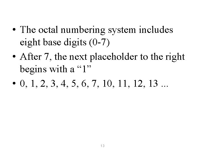 • The octal numbering system includes eight base digits (0 -7) • After • The octal numbering system includes eight base digits (0 -7) • After