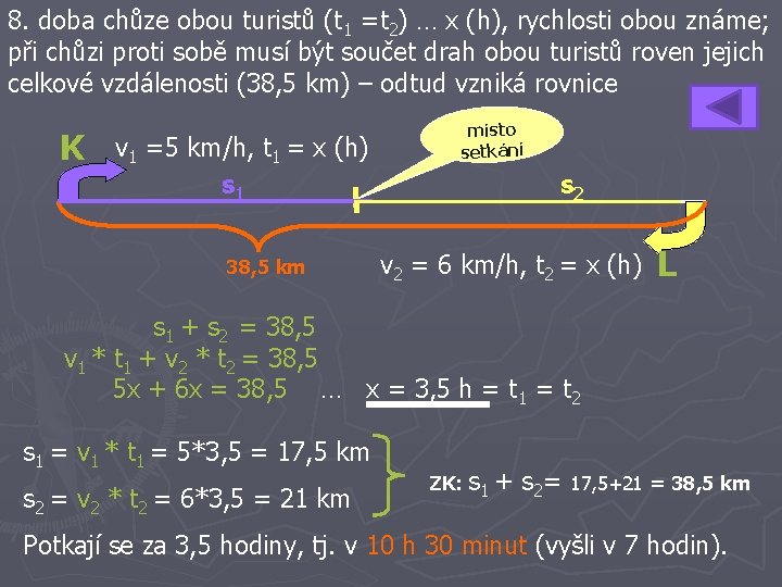 8. doba chůze obou turistů (t 1 =t 2) … x (h), rychlosti obou