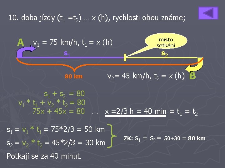 10. doba jízdy (t 1 =t 2) … x (h), rychlosti obou známe; A