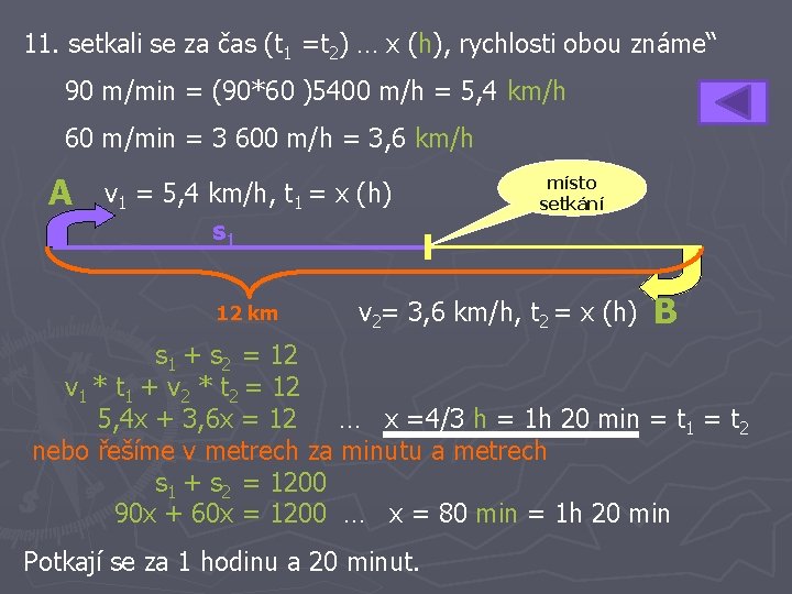 11. setkali se za čas (t 1 =t 2) … x (h), rychlosti obou