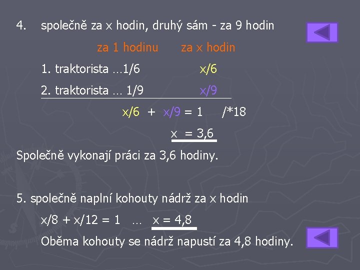 4. společně za x hodin, druhý sám - za 9 hodin za 1 hodinu