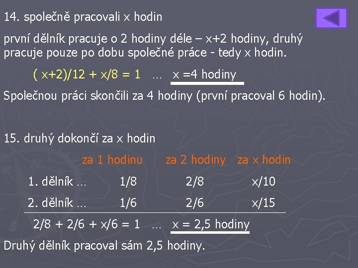 14. společně pracovali x hodin první dělník pracuje o 2 hodiny déle – x+2