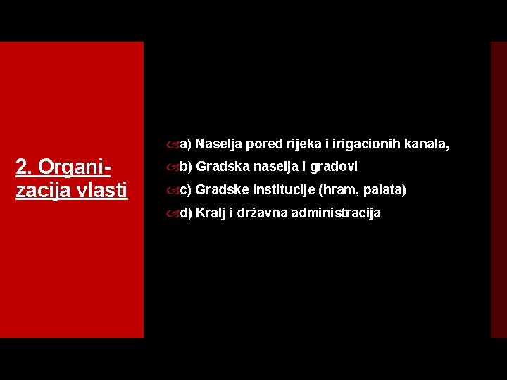  a) Naselja pored rijeka i irigacionih kanala, 2. Organi zacija vlasti b) Gradska