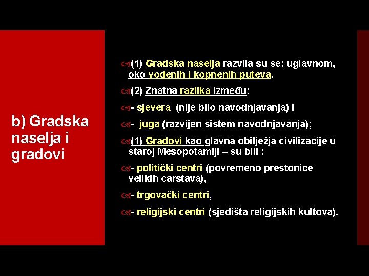  (1) Gradska naselja razvila su se: uglavnom, oko vodenih i kopnenih puteva. (2)