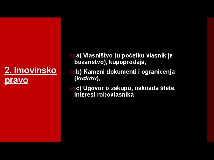  a) Vlasništvo (u početku vlasnik je božanstvo), kupoprodaja, 2. Imovinsko pravo b) Kameni