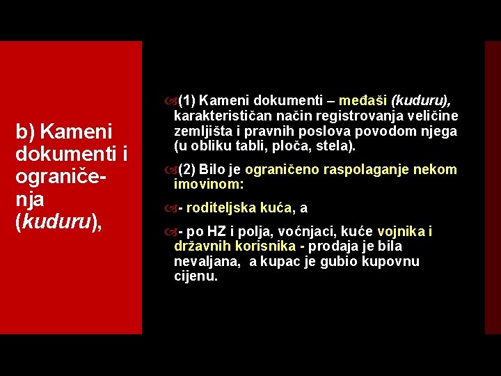 b) Kameni dokumenti i ograniče nja (kuduru), (1) Kameni dokumenti – međaši (kuduru), karakterističan