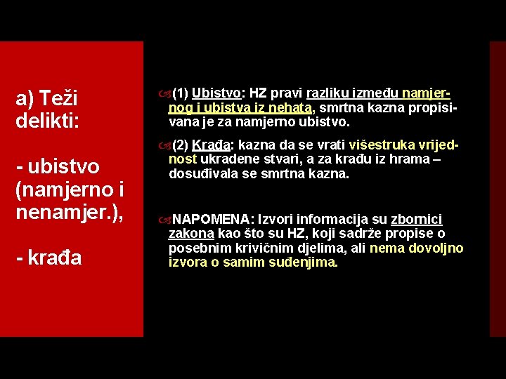 a) Teži delikti: ubistvo (namjerno i nenamjer. ), krađa (1) Ubistvo: HZ pravi razliku