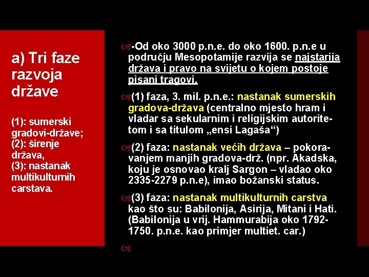 a) Tri faze razvoja države (1): sumerski gradovi države; (2): širenje država, (3): nastanak