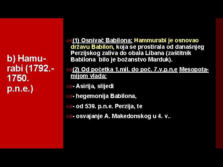 b) Hamu rabi (1792. 1750. p. n. e. ) (1) Osnivač Babilona: Hammurabi je
