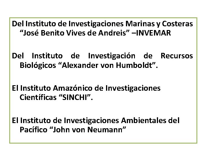 Del Instituto de Investigaciones Marinas y Costeras “José Benito Vives de Andreis” –INVEMAR Del