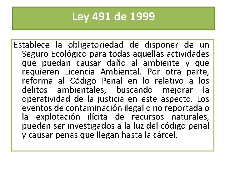 Ley 491 de 1999 Establece la obligatoriedad de disponer de un Seguro Ecológico para