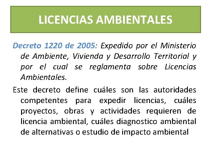 LICENCIAS AMBIENTALES Decreto 1220 de 2005: Expedido por el Ministerio de Ambiente, Vivienda y