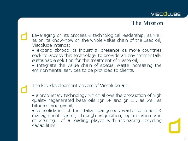 The Mission Leveraging on its process & technological leadership, as well as on its