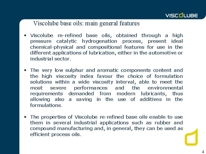 Viscolube base oils: main general features • Viscolube re-refined base oils, obtained through a