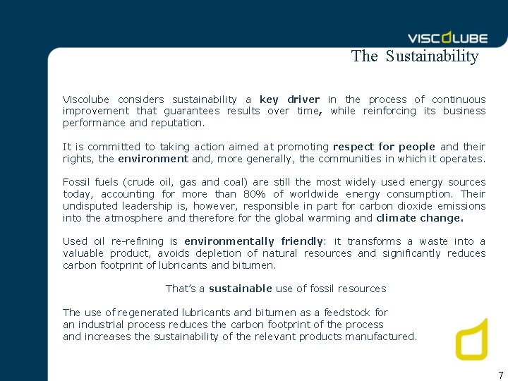 The Sustainability Viscolube considers sustainability a key driver in the process of continuous improvement