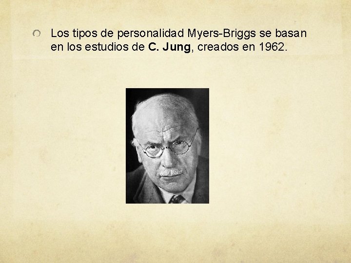Los tipos de personalidad Myers-Briggs se basan en los estudios de C. Jung, creados