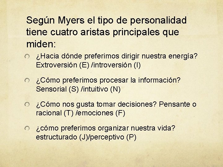 Según Myers el tipo de personalidad tiene cuatro aristas principales que miden: ¿Hacia dónde