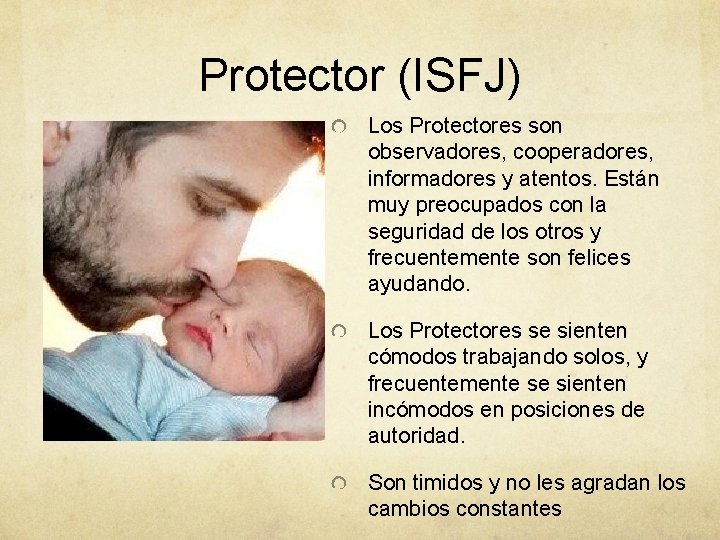 Protector (ISFJ) Los Protectores son observadores, cooperadores, informadores y atentos. Están muy preocupados con