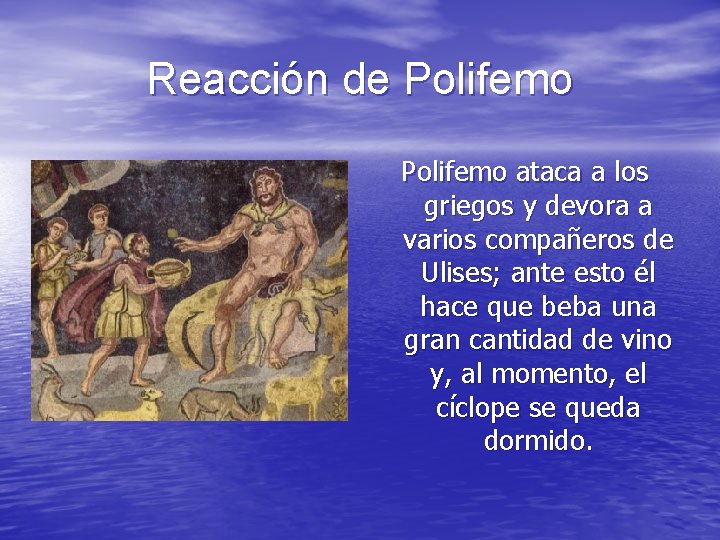 Reacción de Polifemo ataca a los griegos y devora a varios compañeros de Ulises;