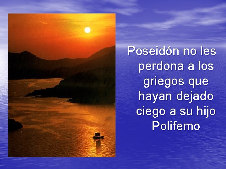 Poseidón no les perdona a los griegos que hayan dejado ciego a su hijo