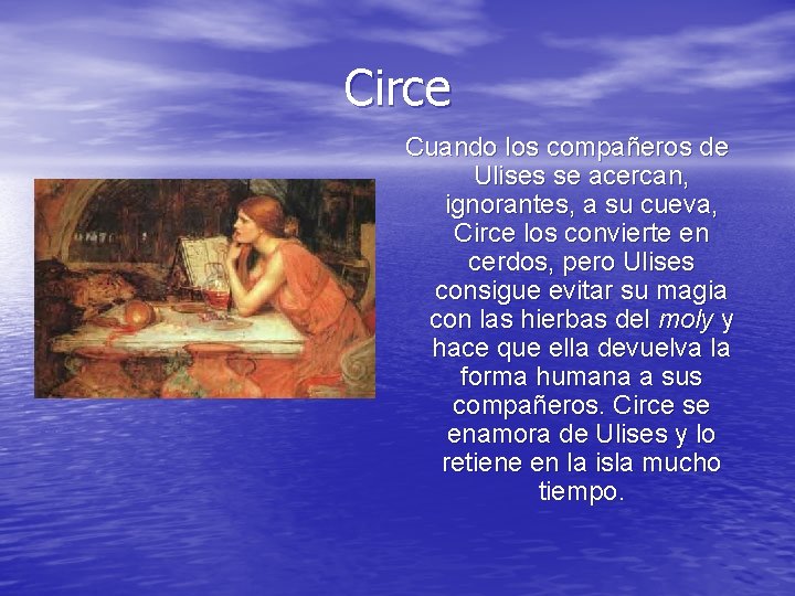 Circe Cuando los compañeros de Ulises se acercan, ignorantes, a su cueva, Circe los