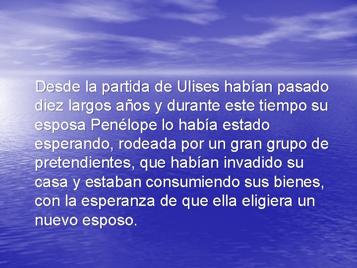 Desde la partida de Ulises habían pasado diez largos años y durante este tiempo