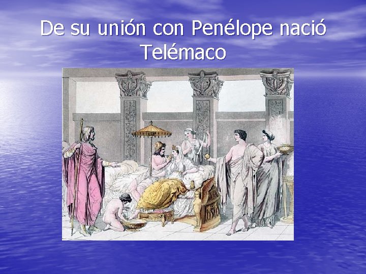 De su unión con Penélope nació Telémaco 