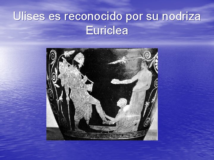 Ulises es reconocido por su nodriza Euriclea 